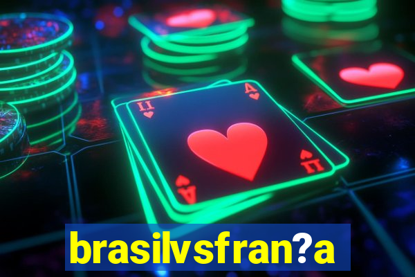 brasilvsfran?a