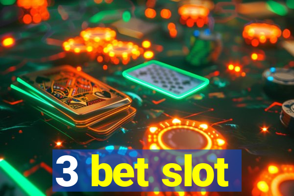 3 bet slot