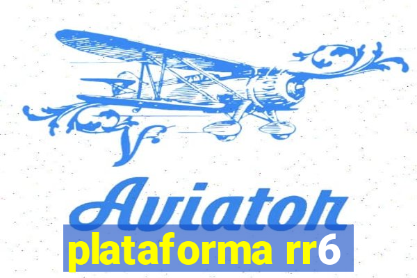 plataforma rr6