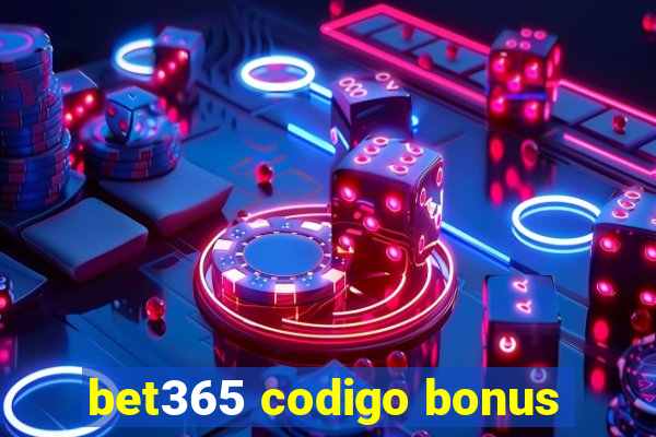 bet365 codigo bonus