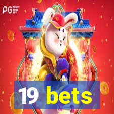 19 bets