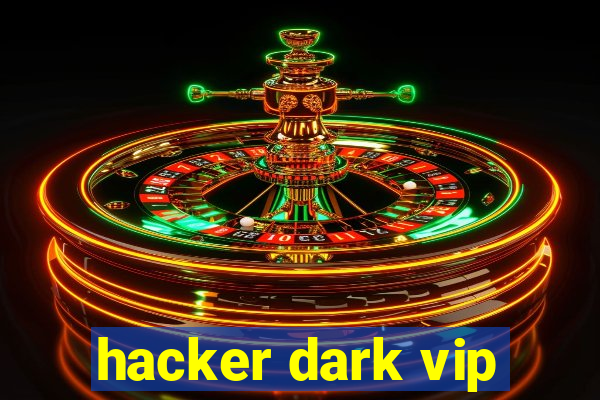 hacker dark vip