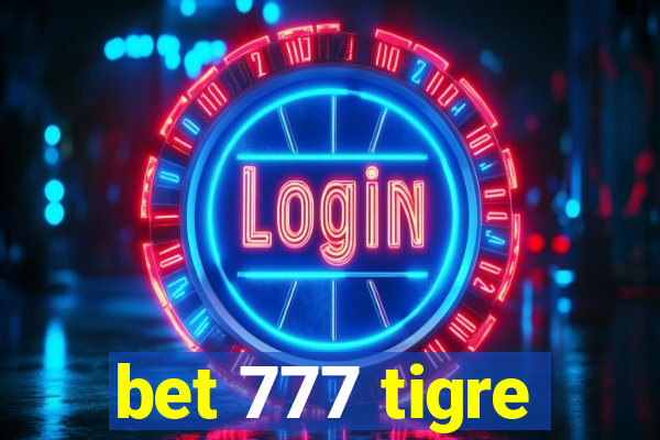 bet 777 tigre