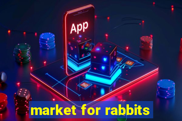 market for rabbits