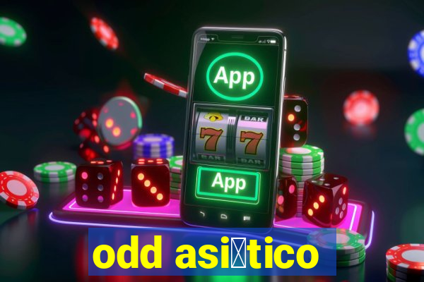 odd asi谩tico