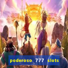 poderoso 777 slots paga mesmo