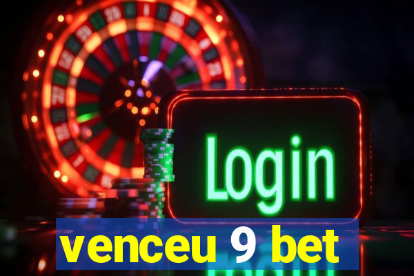 venceu 9 bet