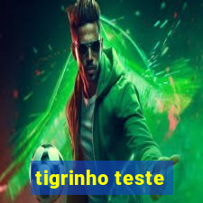 tigrinho teste