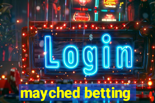 mayched betting