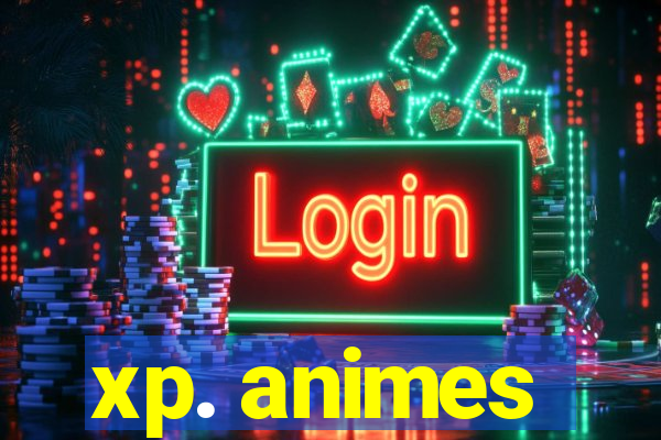 xp. animes