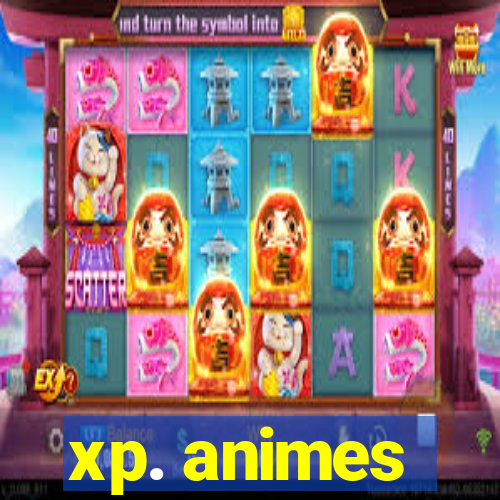 xp. animes