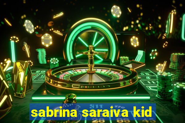 sabrina saraiva kid