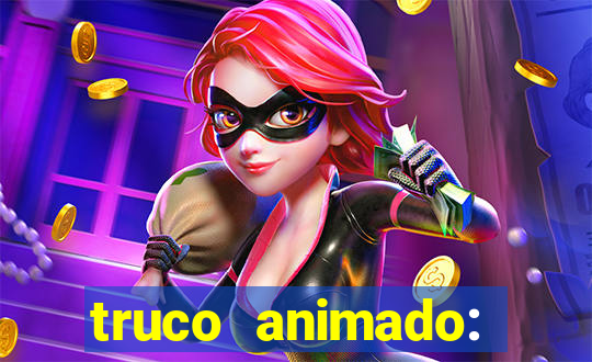 truco animado: truco online