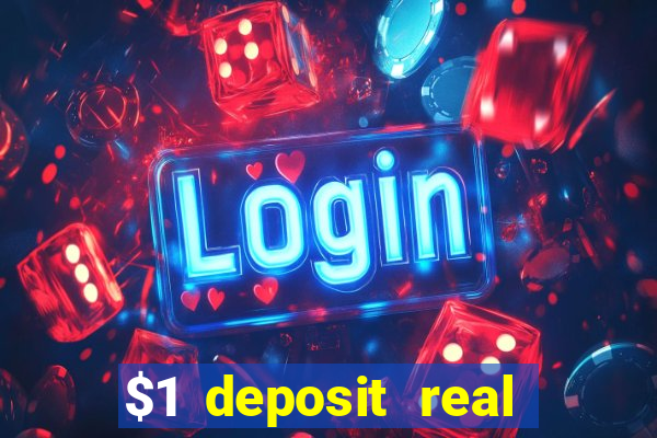 $1 deposit real play casinos