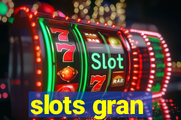 slots gran