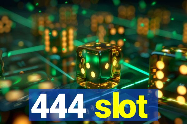 444 slot