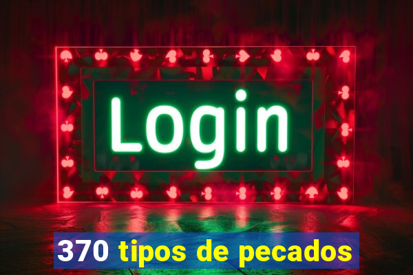 370 tipos de pecados