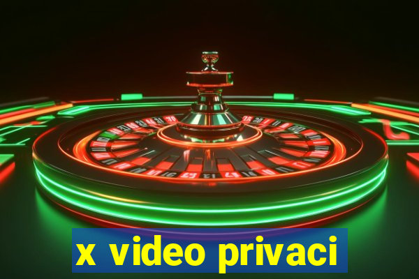 x video privaci