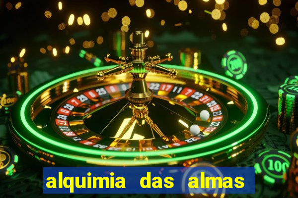 alquimia das almas 3 temporada