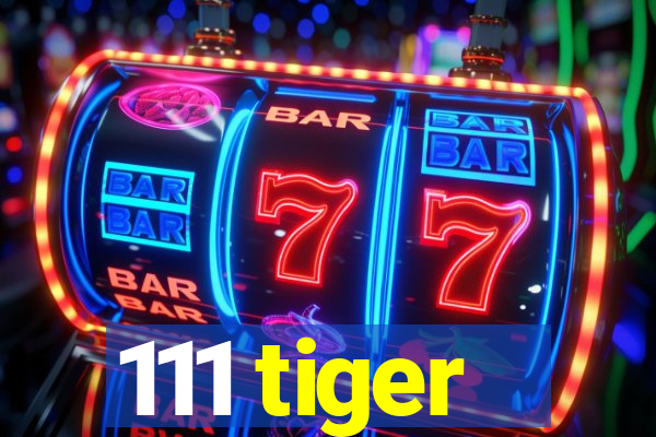 111 tiger