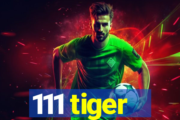 111 tiger