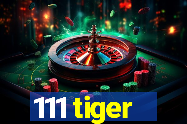 111 tiger