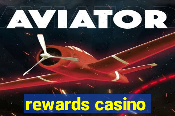 rewards casino