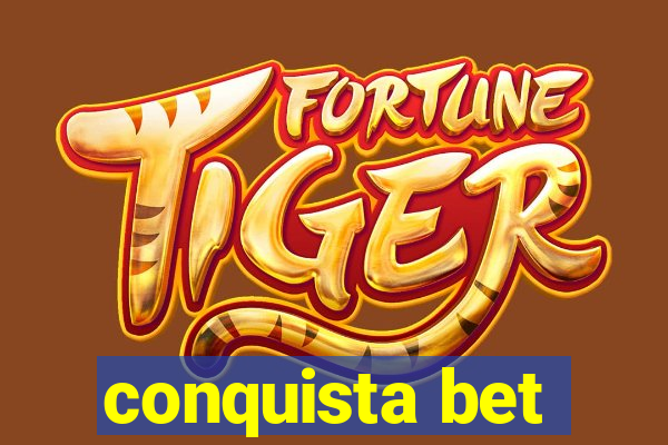 conquista bet