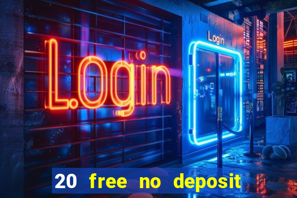 20 free no deposit casino 2021