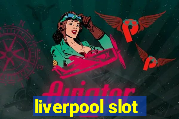 liverpool slot