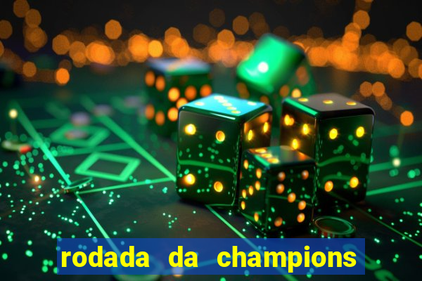 rodada da champions league de hoje