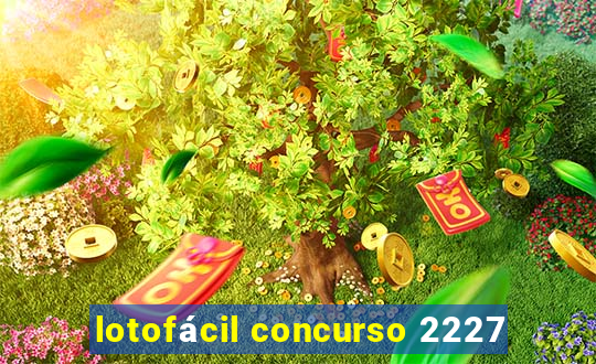 lotofácil concurso 2227