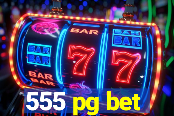 555 pg bet