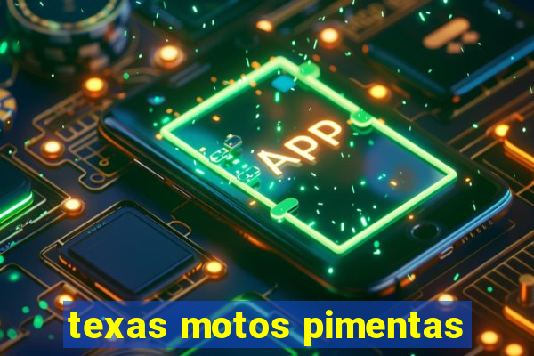 texas motos pimentas