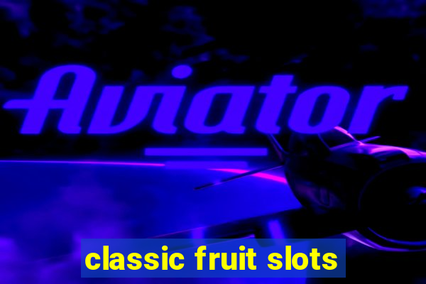 classic fruit slots