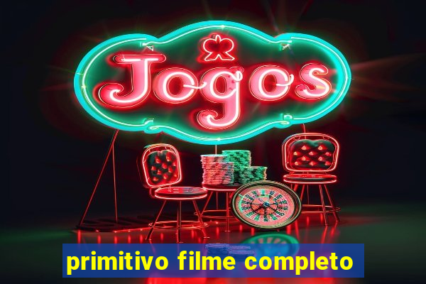 primitivo filme completo