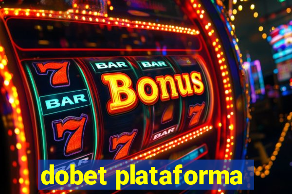 dobet plataforma