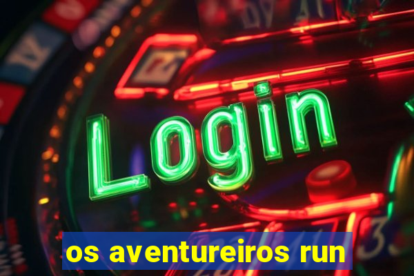 os aventureiros run