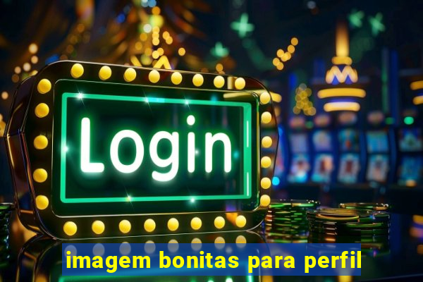 imagem bonitas para perfil