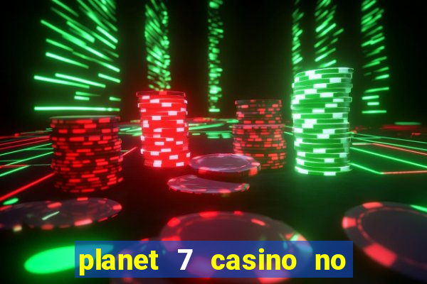 planet 7 casino no deposit bonus codes