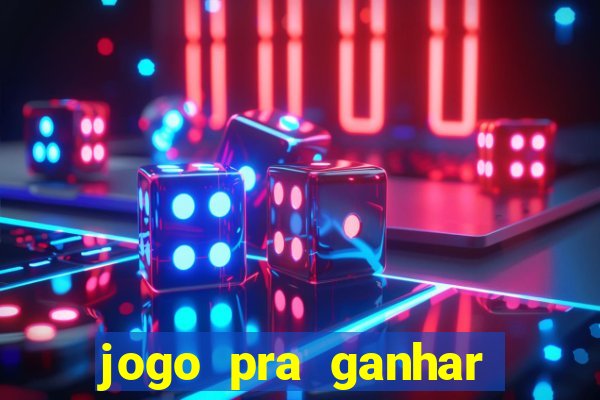 jogo pra ganhar dinheiro rapido