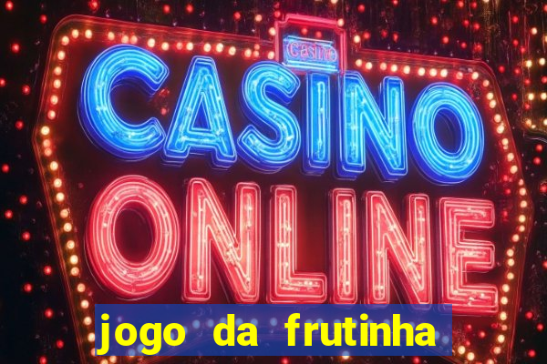 jogo da frutinha que paga dinheiro