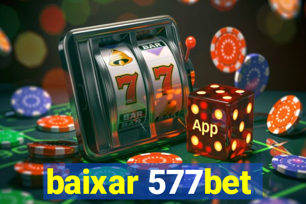 baixar 577bet