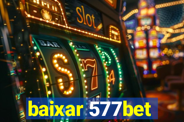 baixar 577bet