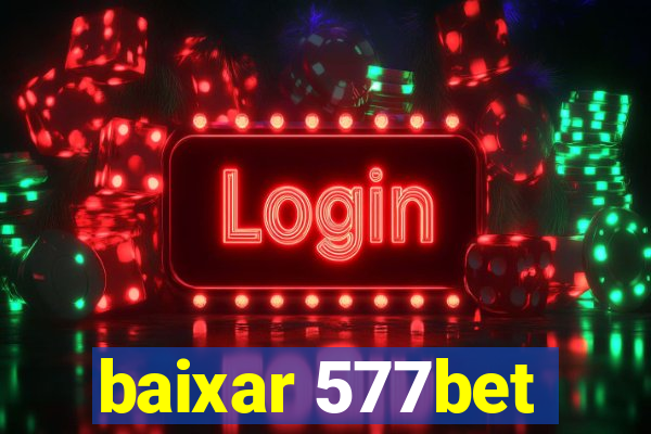 baixar 577bet