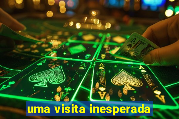 uma visita inesperada