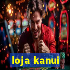 loja kanui