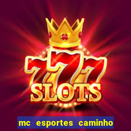 mc esportes caminho da sorte