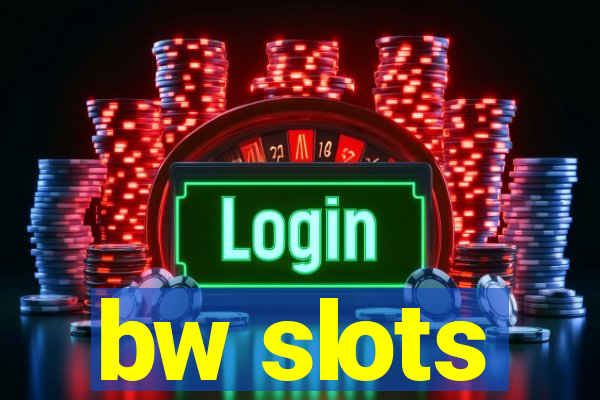 bw slots