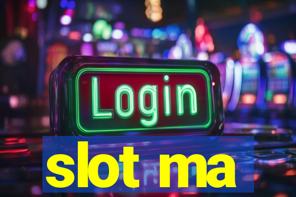 slot ma